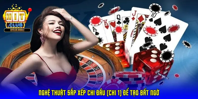 Nghệ thuật sắp xếp chi đầu (chi 1) để tạo bất ngờ