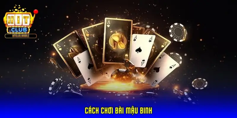 cach choi bai mau binh 69b232881c495