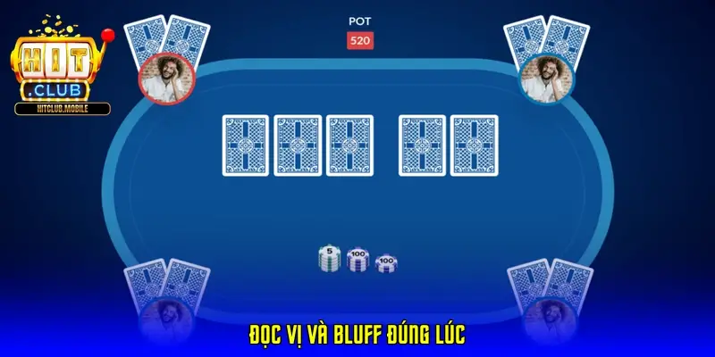 Đọc vị và bluff đúng lúc