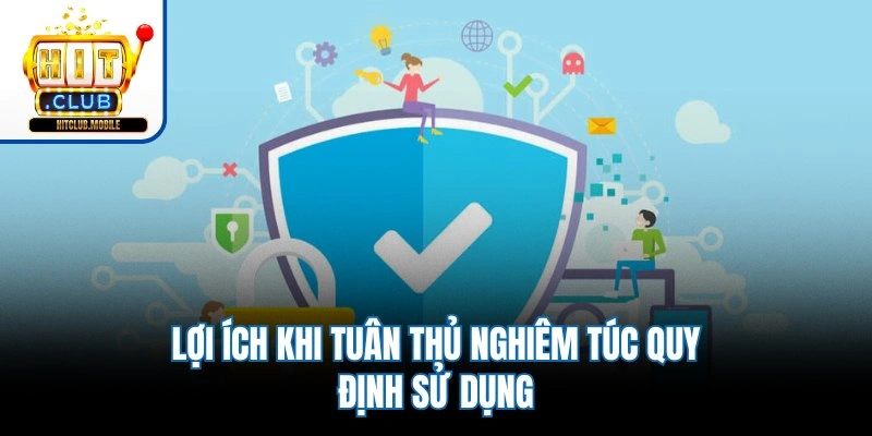 Lợi ích khi tuân thủ nghiêm túc quy định sử dụng