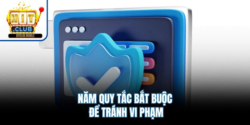 Năm quy tắc bắt buộc để tránh vi phạm