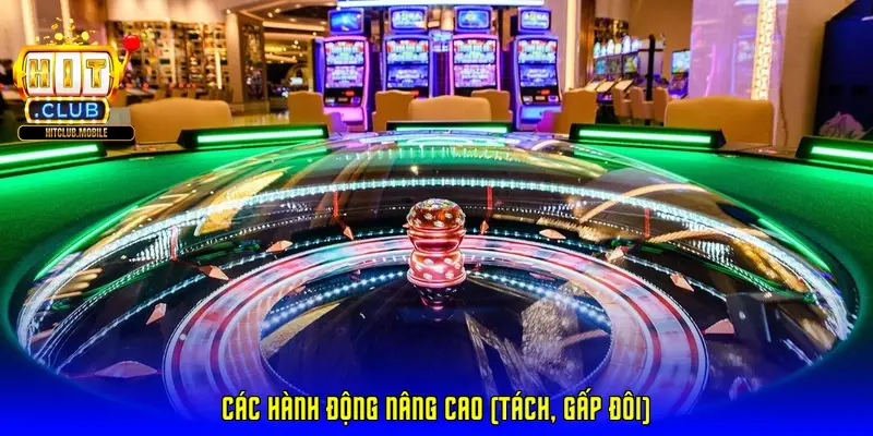 Các hành động nâng cao (Tách, Gấp đôi)
