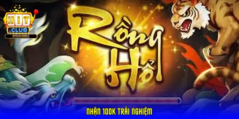 Nhận 100k trải nghiệm