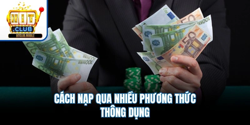 Cách nạp qua nhiều phương thức thông dụng