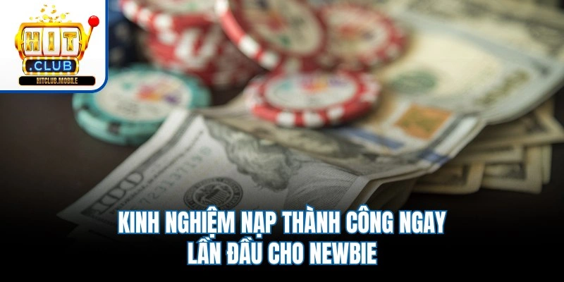 Kinh nghiệm nạp thành công ngay lần đầu cho newbie