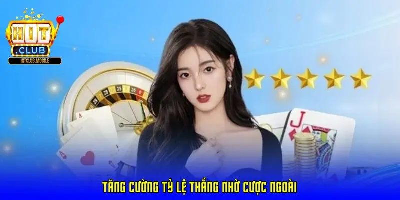 Tăng cường tỷ lệ thắng nhờ cược ngoài