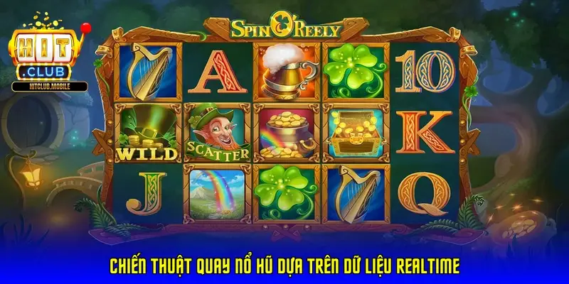 Chiến thuật quay nổ hũ dựa trên dữ liệu realtime